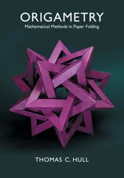 Origametry. Mathematical Methods in Paper Folding, Paperback/Thomas C. Hull
