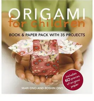 Origami for Children : Book and Paper Pack/Mari Ono, Roshin Ono