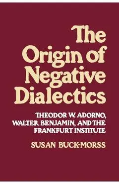 Origin of Negative Dialectics - Susan Buck-morss