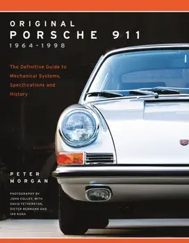Original Porsche 911 1964-1998: The Definitive Guide to Mechanical Systems, Specifications and History, Paperback/Peter Morgan