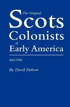 Original Scots Colonists of Early America, 1612-1783, Paperback/David Dobson