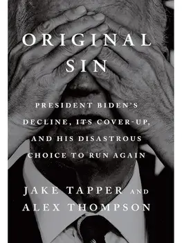 Original Sin. President Biden's decline, its cover-up, and his disastrous choice to run again, Paperback/Alex Thompson