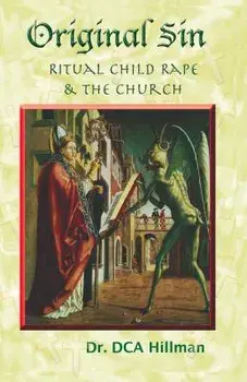 Original Sin: Ritual Child Rape & the Church, Paperback/David C. a. Hillman