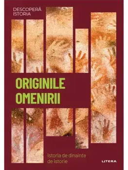 Originile omenirii. Istoria de dinainte de istorie/***