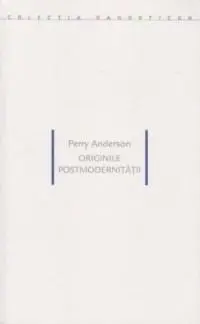 Originile postmodernitatii | Perry Anderson