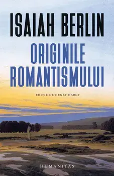 Originile romantismului/Isaiah Berlin