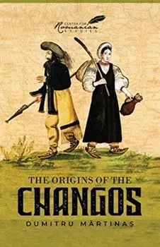 Origins of the Changos, Paperback/Dumitru Martinas