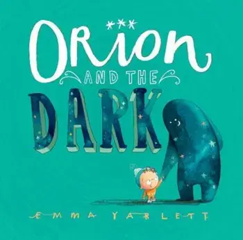 Orion and the Dark, Hardcover/Emma Yarlett
