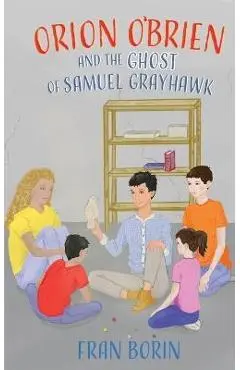 Orion O'Brien and the Ghost of Samuel Grayhawk - Fran Borin