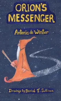 Orion's Messenger, Hardback/Antonia De Winter