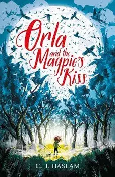 Orla and the Magpie's Kiss, Paperback/C. J. Haslam