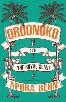 Oroonoko. Or, The Royal Slave, Paperback/Aphra Behn