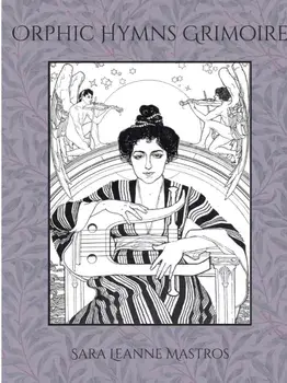 Orphic Hymns Grimoire, Paperback/Sara Mastros