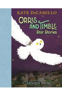 Orris and Timble: Star Stories - Kate Dicamillo