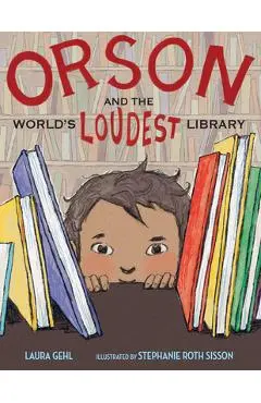 Orson and the World's Loudest Library - Laura Gehl