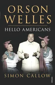 Orson Welles, Volume 2. Hello Americans, Paperback/Simon Callow