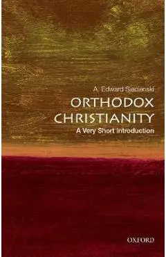 Orthodox Christianity: A Very Short Introduction - A Edward Siecienski