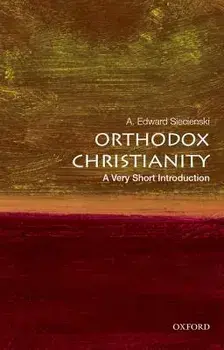 Orthodox Christianity: A Very Short Introduction, Paperback/A. Edward Siecienski