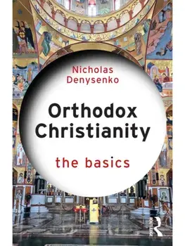 Orthodox Christianity: The Basics, Paperback/Nicholas Denysenko