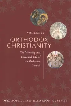 Orthodox Christianity Volume IV: The Worship and Liturgical Life of the Orthodox Church, Paperback/***