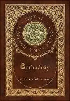 Orthodoxy (Royal Collector's Edition) (Case Laminate Hardcover with Jacket), Hardcover/Gilbert K. Chesterton