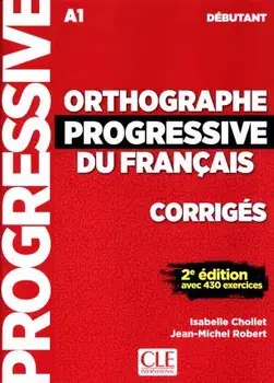 Orthographe progressive du francais. Corriges debutant - nouvelle couvertu, Paperback/J-M Robert