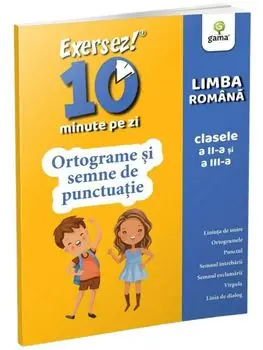 Ortograme si semne de punctuatie. Limba romana. Clasele a II-a si a III-a/***