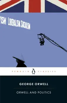 Orwell and Politics, Paperback/George Orwell
