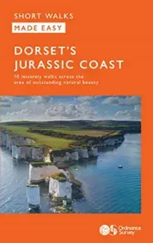 OS Short Walks Made Easy - Dorset's Jurassic Coast. 10 Leisurely Walks, Paperback/***