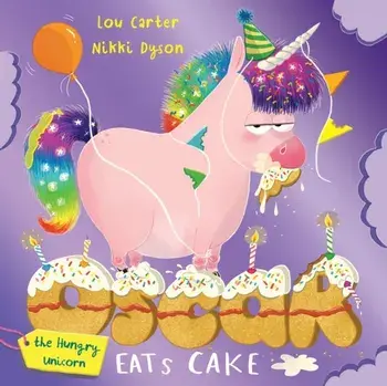 Oscar the Hungry Unicorn Eats Cake, Paperback/Lou Carter