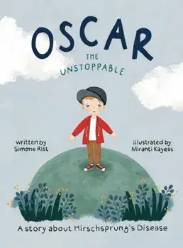 Oscar the Unstoppable: A story about Hirschsprung's Disease, Hardcover/Simone Rist