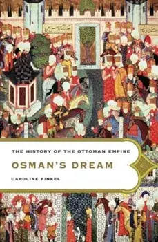 Osman's Dream: The History of the Ottoman Empire, Paperback/Caroline Finkel