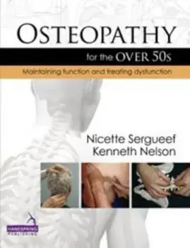 Osteopathy for the Over 50s. Maintaining Function and Treating Dysfunction, Hardback/Kenneth Nelson
