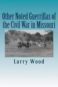 Other Noted Guerrillas of the Civil War in Missouri, Paperback/Larry Wood