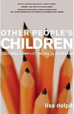 Other People's Children: Cultural Conflict in the Classroom - Lisa Delpit