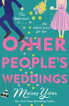 Other People's Weddings. The joyful new romantic comedy from New York Times bestselling author Maisey Yates!, Paperback/Maisey Yates