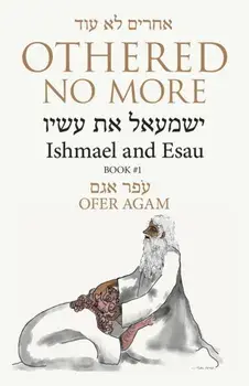 Othered No More: Ishmael and Esau, Paperback/Ofer Agam