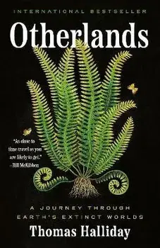 Otherlands: A Journey Through Earth's Extinct Worlds, Paperback/Thomas Halliday