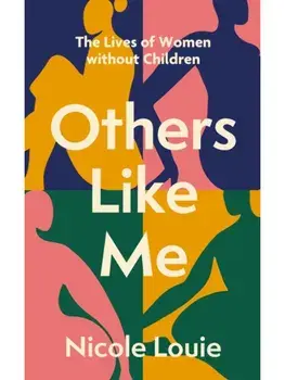 Others Like Me. The Lives of Women Without Children, Paperback/Nicole Louie