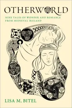Otherworld. Nine Tales of Wonder and Romance from Medieval Ireland, Hardback/***