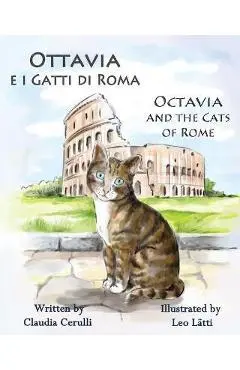 Ottavia E I Gatti Di Roma - Octavia and the Cats of Rome: A Bilingual Picture Book in Italian and English - Claudia Cerulli