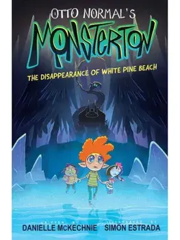 Otto Normal's Monsterton: The Disappearance of White Pine Beach, Paperback/Danielle McKechnie