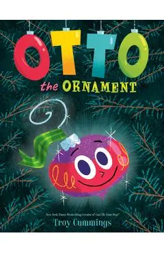 Otto the Ornament - Troy Cummings