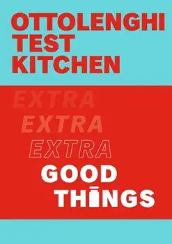 Ottolenghi Test Kitchen: Extra Good Things, Paperback/Ottolenghi Test Kitchen