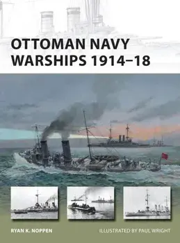 Ottoman Navy Warships 1914-18, Paperback/Ryan K. Noppen