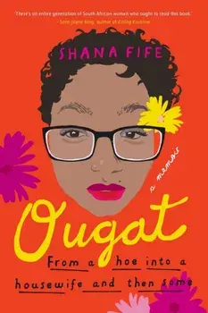 OUGAT - From a hoe into a housewife and then some, Paperback/Shana Fife
