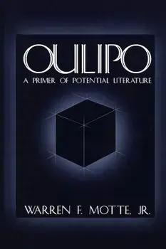 Oulipo: A Primer of Potential Literature, Paperback/Warren Motte