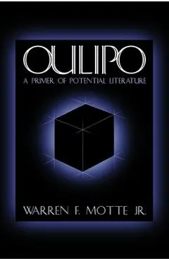 Oulipo: A Primer of Potential Literature - Warren Motte