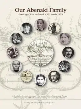 Our Abenaki Family from Roger's Raid on Odanak in 1759 to the 1900s: A compilation of research and analysis of the times and doings of our Annance, Th, Hardcover/Frank Grant