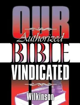 Our Authorized Bible Vindicated, Paperback/Benjamin George Wilkinson